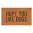 Hope You Like Dogs 17" x 29" Coir Non-Slip Doormat