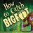 How to Catch Bigfoot Children's Book, Sourcebooks Wonderland