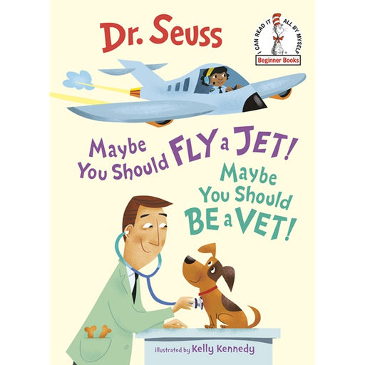 Maybe You Should Fly a Jet! Maybe You Should Be a Vet! Beginner Book