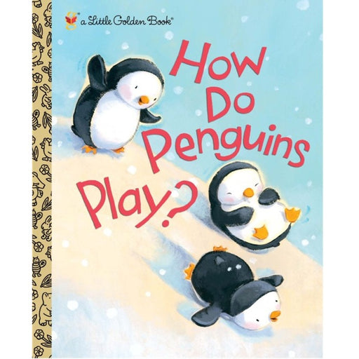 How Do Penguins Play? Little Golden Book by Diane Muldrow