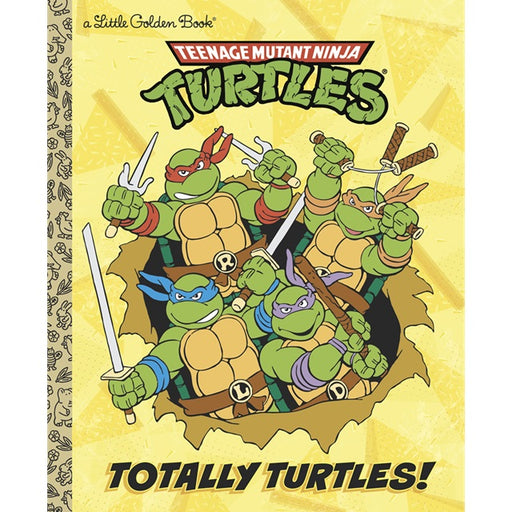 Totally Turtles! Teenage Mutant Ninja Turtles Little Golden Book