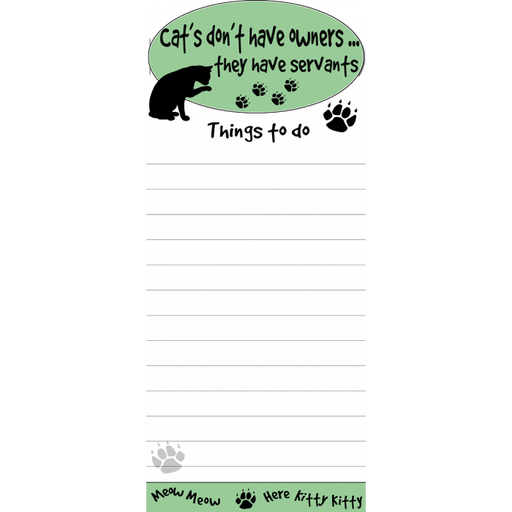 Cats Don't Have Owners They Have Servants Magnetic List Pad