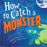 How to Catch a Monster Children's Book